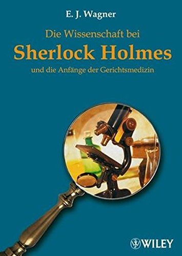 Die Wissenschaft bei Sherlock Holmes: und die Anfänge der Gerichtsmedizin: Und Die Anfange Der Gerichtsmedizin Buchen