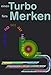 einen Turbo fürs Merken: Zahlen, Daten und Codes via Dreier-Merk-Häppchen schnell ins Gehirn - Wort für Wort by Joachim Stubenrauch