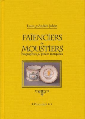 couverture de : Fa&iuml;enciers de Moustiers, biographies et pi&egrave;ces marqu&eacute;es