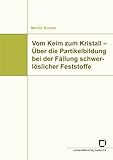 Image de Vom Keim zum Kristall - Über die Partikelbildung bei der Fällung schwerlöslicher Festst