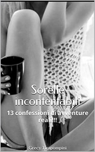 Download Sorelle incontentabili : 13 confessioni di avventure reali!!! Download Sorelle incontentabili : 13 confessioni di avventure reali!!!
