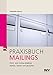 Praxisbuch Mailings: Print- und Online-Mailings planen, texten und gestalten by 