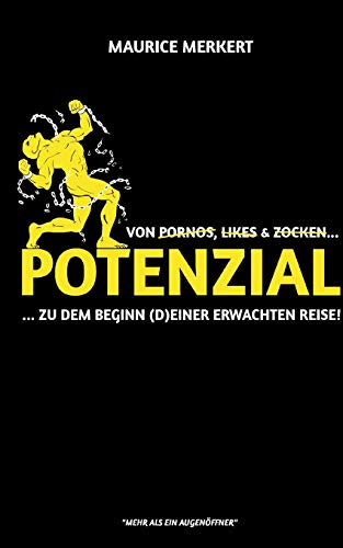 Potenzial: von Pornos, Likes und Zocken zu dem Beginn (d)einer erwachten Reise!