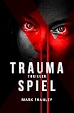 Bücher Neuerscheinungen 2022 - Traumaspiel: Thriller von Mark Franley