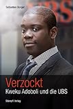 Verzockt, Kweku Adoboli und die UBS by