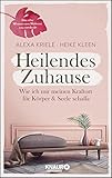 Heilendes Zuhause: Wie ich mir meinen Kraftort für Körper und Seele schaffe by Alexa Kriele, Heike Kleen