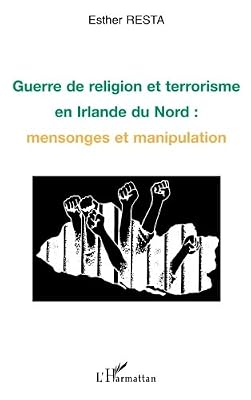 L'harmattan Guerre De Religion Et Terrorisme En Irlande Du Nord - Mensonges Et Manipulation