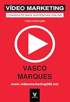 Vídeo Marketing - Conquiste Mais Audiências Online (Portuguese Edition) by [Marques, Vasco]