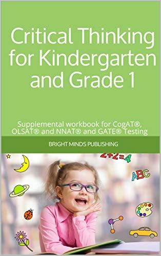 Critical Thinking for Kindergarten and Grade 1: Supplemental workbook for CogAT®, OLSAT® and NNAT® and GATE® Testing