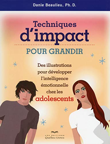 Télécharger Techniques d'impact pour grandir Des illustrations pour développer intell. émotionnelle chez les a PDF