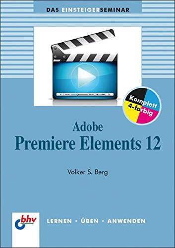 Adobe Premiere Elements 12 (bhv Einsteigerseminar)
