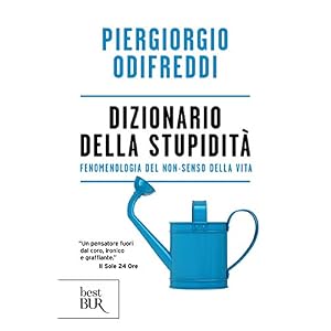 Dizionario della stupidità. Fenomenologia del non-senso della vita Dizionario della stupidità. Fenomenologia del non-senso della vita