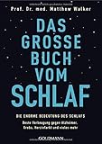 Das große Buch vom Schlaf: Die enorme Bedeutung des Schlafs - Beste Vorbeugung gegen Alzheimer, Krebs, Herzinfarkt und vieles mehr