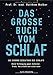 Das große Buch vom Schlaf: Die enorme Bedeutung des Schlafs - Beste Vorbeugung gegen Alzheimer, Krebs, Herzinfarkt und vieles mehr by 