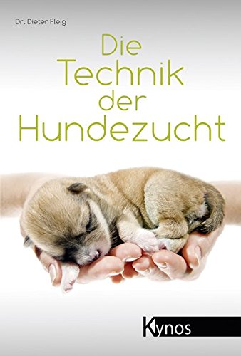 Download Die Technik der Hundezucht: Ein Handbuch für Züchter und Deckrüdenbesitzer und alle, die es werden wollen (Das besondere Hundebuch) Download Die Technik der Hundezucht: Ein Handbuch für Züchter und Deckrüdenbesitzer und alle, die es werden wollen (Das besondere Hundebuch)