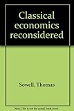 Classical Economics Reconsidered by 