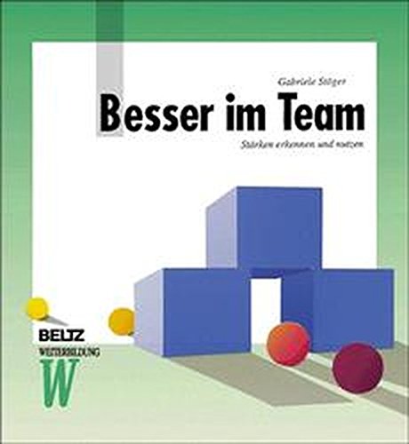 Besser im Team: Stärken erkennen und nutzen (Beltz Weiterbildung / Fachbuch)