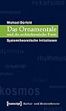 Image de Das Ornamentale und die architektonische Form: Systemtheoretische Irritationen (Kultur- un