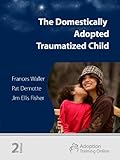 Image de The Domestically Adopted Traumatized Child (English Edition)