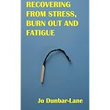Recovering from Stress, Burnout & Fatigue
