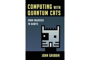 [(Computing with Quantum Cats: From Colossus to Qubits)] [Author: Dr John Gribbin] published on (March, 2014)