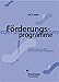 Förderungsprogramme: Handbuch der personellen Zukunftssicherung im Management by Rolf Th Stiefel