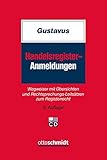 Handelsregister-Anmeldungen: Wegweiser mit Übersichten und Rechtsprechungs-Leitsätzen zum Registerrecht by 