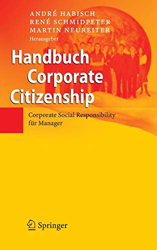 Handbuch Corporate Citizenship: Corporate Social Responsibility für Manager