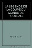 La Légende de la Coupe du Monde