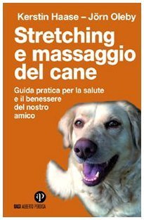 Stretching e massaggio del cane. Guida pratica per la salute e il benessere del nostro amico di Haase, Kerstin (2009) Tapa blanda