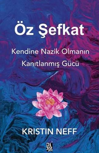 Öz Şefkat: Kendine Nazik Olmanın Kanıtlanmış Gücü