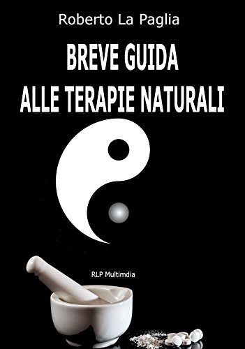 Roberto La Paglia - Breve guida alle Terapie Naturali (2015)
