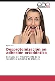 Image de Desproteinización en adhesión ortodóntica: En busca del mejoramiento de la resistencia adhesiva de brackets