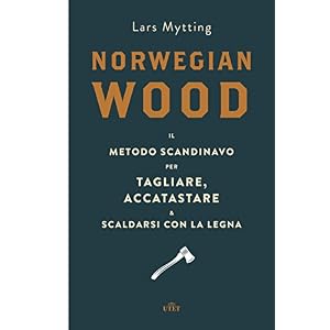Norwegian wood. Il metodo scandinavo per tagliare, accatastare & scaldarsi con la legna. Con e-book
