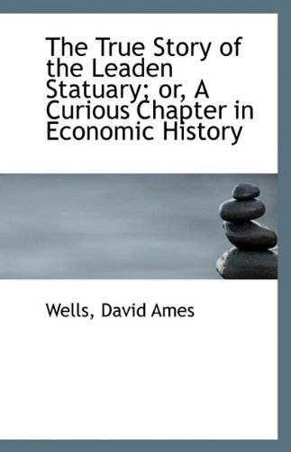 The True Story of the Leaden Statuary; or, A Curious Chapter in Economic History