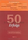 50 Klassiker des Erfolgs: Die wichtigsten Werke von Kenneth Blanchard, Warren Buffet, Andrew Carnegie, Stephen R. Covey, Spencer Johnson, Benjamin ... Tracy, Sun Tsu, Jack Welch und vielen anderen by Tom Butler-Bowdon