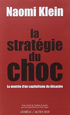 Naomi Klein La Stratégie Du Choc - La Montée D'un Capitalisme Du Désastre