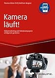 Kamera läuft! - inkl. Augmented-Reality-App: Videomarketing und Videokampagnen erfolgreich gestalten (Haufe Fachbuch) by 