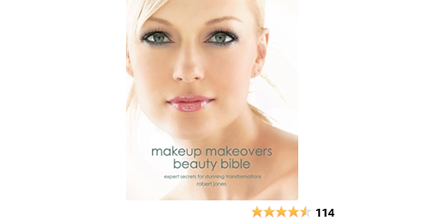 Makeup Makeovers Beauty Bible Expert Secrets For Stunning Transformations Amazon De Jones Robert Fremdsprachige Bucher