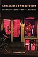 Legalizing Prostitution: From Illicit Vice to Lawful Business