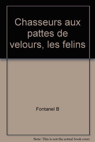 Chasseurs aux pattes de velours, les félins