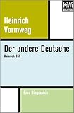 Der andere Deutsche: Heinrich Böll - Eine Biographie by
