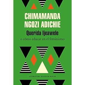 Querida Ijeawele. O cómo educar en el feminismo (Literatura Random House)