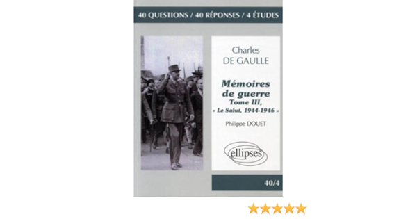 Amazon Fr Charles De Gaulle Memoires De Guerre Tome 3 Critique Des Memoire De Guerre Et Non Simplement Memoire Douet Philippe Livres