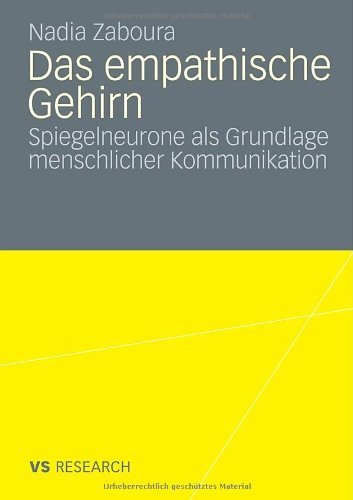 Download Das empathische Gehirn: Spiegelneurone als Grundlage menschlicher Kommunikation Download Das empathische Gehirn: Spiegelneurone als Grundlage menschlicher Kommunikation