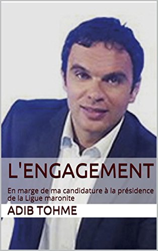 L'engagement: En marge de ma candidature à la présidence de la Ligue maronite