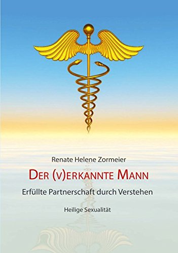 Der verkannte Mann: Erfüllte Partnerschaft durch Verstehen