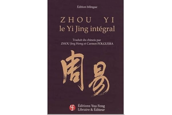 Zhou yi, le Yi Jing intégral: Edition bilingue français-chinois