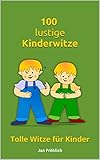 Image de 100 lustige Kinderwitze: Tolle Witze für Kinder (Kinderbuch, Witze für kinder, Witze buch, Kinderb