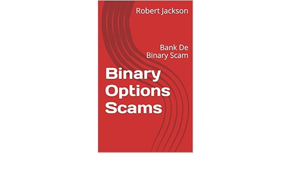Binary Options Scams Bank De Binary Scam Ebook Robert Jackson